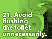 21. Avoid flushing the toilet unnecessarily